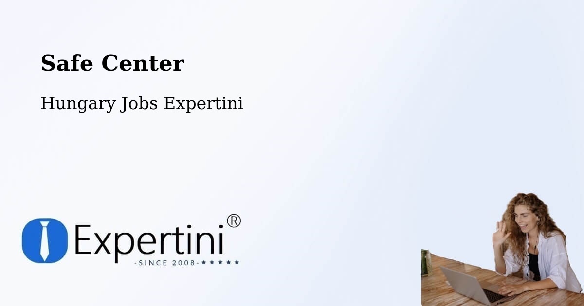 Safety Center – Encsencs - Hungary Jobs Expertini
